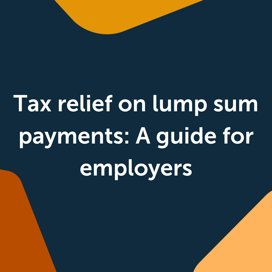 Tax relief on lump sum payments: A guide for employers